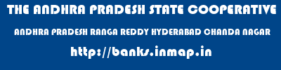 THE ANDHRA PRADESH STATE COOPERATIVE BANK LIMITED  ANDHRA PRADESH RANGA REDDY HYDERABAD CHANDA NAGAR  banks information 
